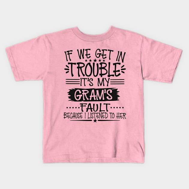 If We Get In Trouble It's My Gram's Fault Kids T-Shirt by Imp's Dog House